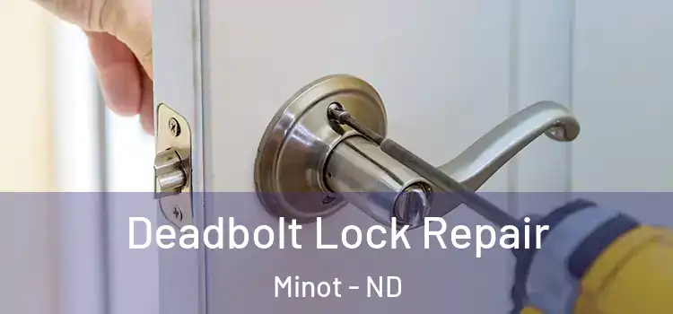 Deadbolt Lock Repair Minot - ND
